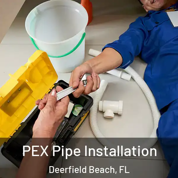  PEX Pipe Installation Deerfield Beach, FL