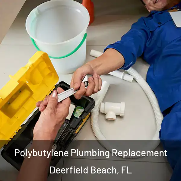  Polybutylene Plumbing Replacement Deerfield Beach, FL